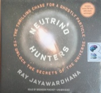 Neutrino Hunters - The Thrilling Chase for a Ghostly Particle written by Ray Jayawardhana performed by Bronson Pinchot on CD (Unabridged)